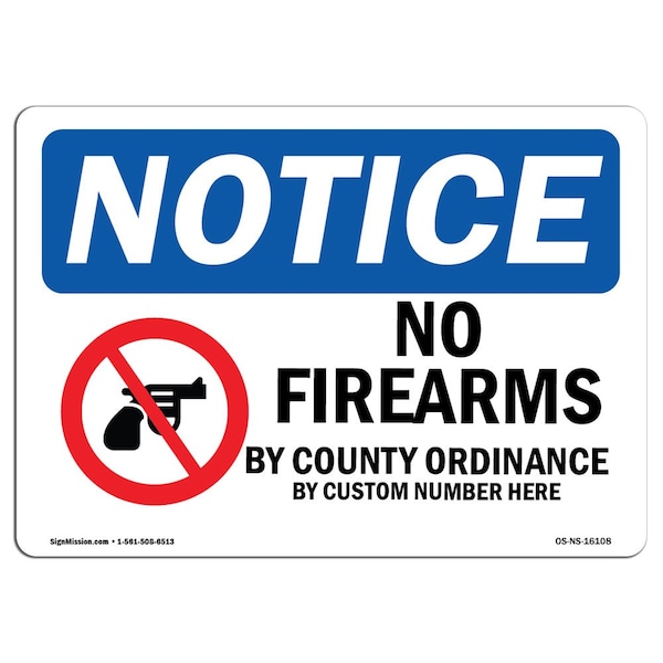 Safety Sign, OSHA Notice, 18" Height, Aluminum, NOTICE No Firearms By County Custom Sign, Landscape